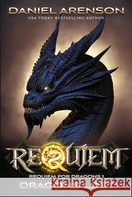 Dragons Lost: Requiem for Dragons, Book 1 Daniel Arenson 9781507547847