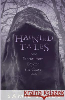 Haunted Tales: stories from beyond the grave Hall, Kevin S. 9781507549179