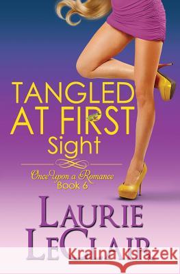 Tangled At First Sight (Book 6, Once Upon A Romance Series) LeClair, Laurie 9781507555064 Createspace