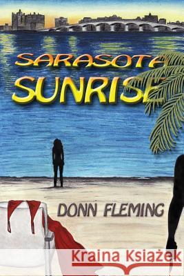 Sarasota Sunrise Donn Fleming Charlene Gilbert Eli Blyde 9781507555255 Createspace