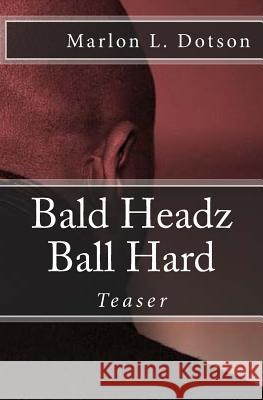 Bald Headz Ball Hard Marlon L. Dotson 9781507555989 Createspace