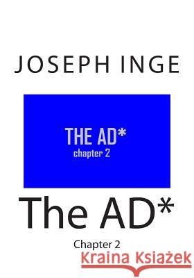 The AD*: Chapter 2 Joseph Inge 9781507557266 Createspace Independent Publishing Platform