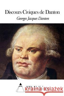 Discours Civiques de Danton Georges Jacques Danton Fb Editions 9781507558539 Createspace