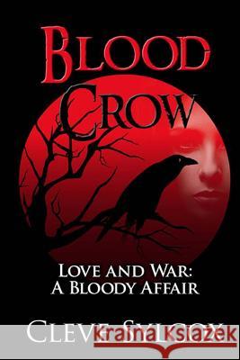Blood Crow: Love and War A Bloody Affair Rochlin, Dara Ratner 9781507560891 Createspace