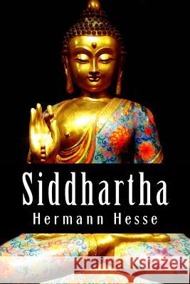 Siddhartha: An Indian Tale Hermann Hesse 9781507561010 Createspace