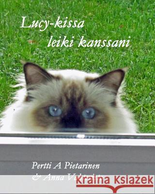 Lucy-kissa leiki kanssani Pietarinen, Pertti 9781507563403 Createspace