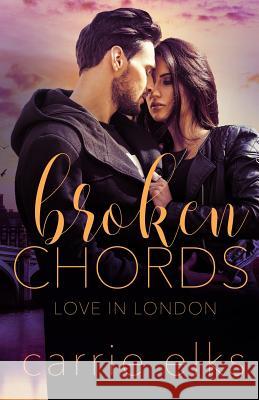 Broken Chords Carrie Elks 9781507563830