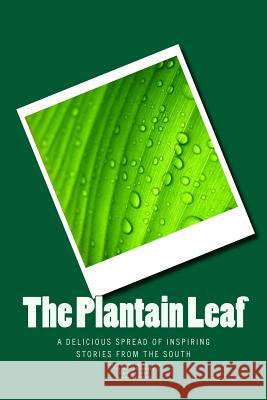 The Plantain Leaf MS Deepa Balasubramanian MR Vinay Antony MS Saranya Iyer 9781507564035 Createspace