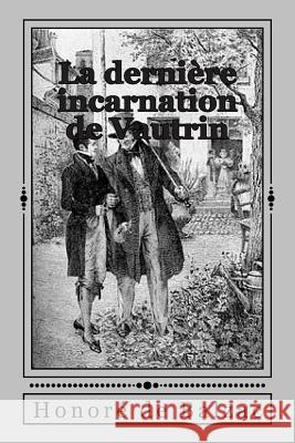 La derniere incarnation de Vautrin Ballin, G. -. Ph. 9781507564233 Createspace