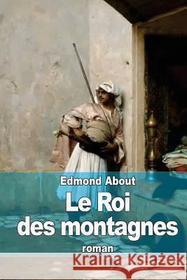 Le Roi des montagnes About, Edmond 9781507565193 Createspace