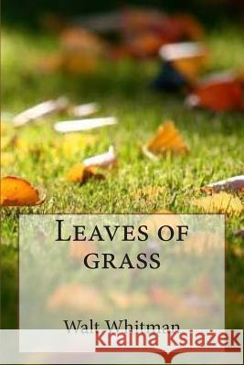 Leaves of grass Ballin, G. -. Ph. 9781507565506 Createspace