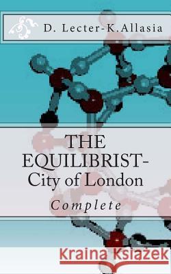 The Equilibrist: City of London D. Lecter K. Allasia 9781507565605 Createspace