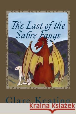 The Last of the Sabre Fangs Miss Clare Keating Miss Aurelia Cetinn 9781507566114