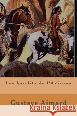 Les bandits de l'Arizona Ballin, G. -. Ph. 9781507566336 Createspace