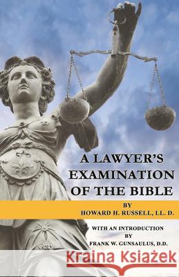 A Lawyer's Examination of the Bible Howard H. Russel Frank W. Gunsaulu 9781507566787