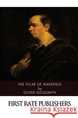 The Vicar of Wakefield Oliver Goldsmith 9781507567272 Createspace