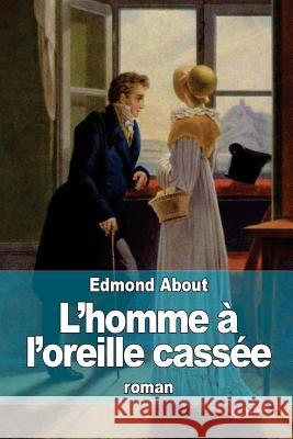 L'homme à l'oreille cassée About, Edmond 9781507567579