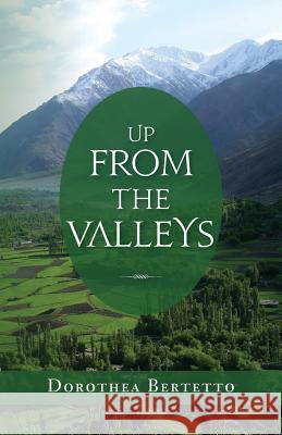 Up from the Valleys Dorothea Bertetto 9781507568200 Createspace