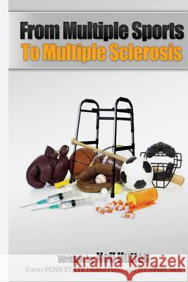 From Multiple Sports to Multiple Sclerosis Neil Hutton 9781507568620