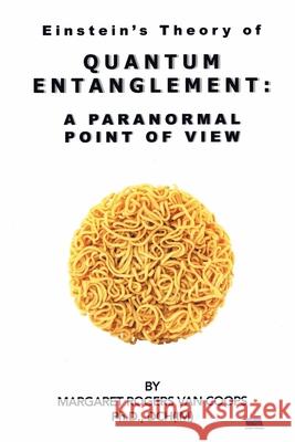 Quantum Entanglement: A Paranormal Point Of View Van Coops Ph. D., Margaret Rogers 9781507568712