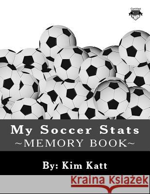 My Soccer Stats Katt, Kim 9781507570432 Createspace