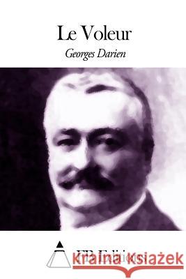 Le Voleur Georges Darien Fb Editions 9781507571538 Createspace