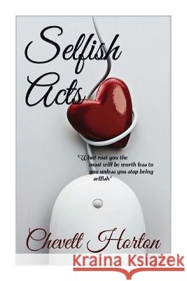 Selfish Acts Chevett Horton 9781507572818