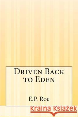 Driven Back to Eden E. P. Roe 9781507572887 Createspace