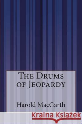 The Drums of Jeopardy Harold Macgarth 9781507572993 Createspace