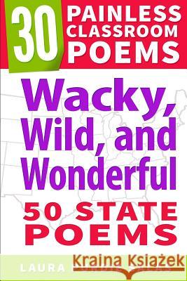 Wacky, Wild, and Wonderful: 50 State Poems Laura Purdie Salas Catherine Flynn 9781507573013 Createspace