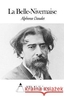 La Belle-Nivernaise Alphonse Daudet Fb Editions 9781507573242 Createspace