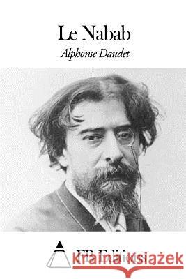 Le Nabab Alphonse Daudet Fb Editions 9781507573471 Createspace