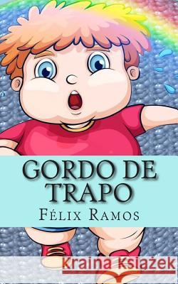 Gordo de Trapo: Salta bien alto, sin temer a las barreras. Ramos, Felix 9781507573716 Createspace