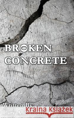 Broken Concrete Lary a. Saladi 9781507574362