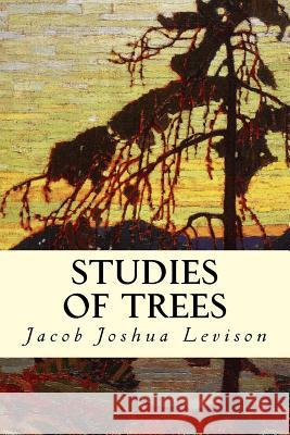 Studies of Trees Jacob Joshua Levison 9781507576472 Createspace