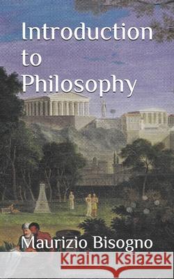 Introduction to Philosophy: From the Presocratics to Aristotle Maurizio a Bisogno 9781507576809