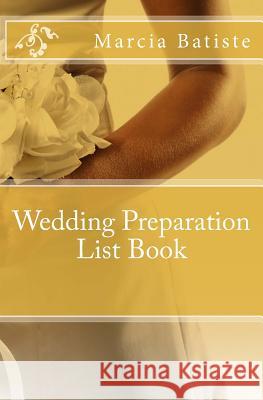 Wedding Preparation List Book Marcia Batiste 9781507577011 Createspace Independent Publishing Platform