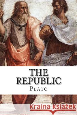 The Republic Plato                                    Benjamin Jowett 9781507580479 Createspace