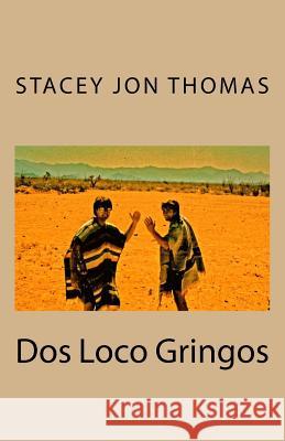 Dos Loco Gringos Thomas, Stacey Jon 9781507580950