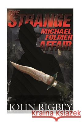 The Strange Michael Folmer Affair John Rigbey 9781507581230