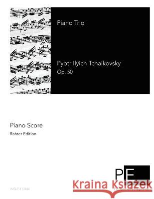 Piano Trio Pyotr Ilyich Tchaikovsky 9781507581599