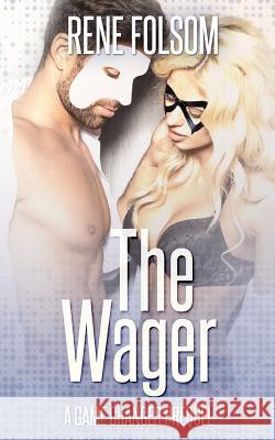 The Wager: A Game Changer Prequel (Playing Games #0.5) Rene Folsom 9781507582152 Createspace