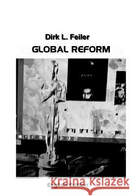 Global Reform: English Edition Dirk L. Feile 9781507584903 Createspace Independent Publishing Platform