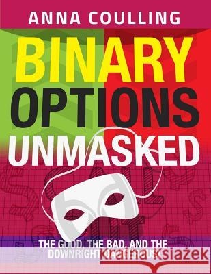 Binary Options Unmasked Mrs Anna Coulling 9781507585641 Createspace