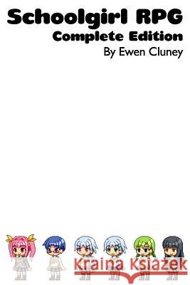 Schoolgirl RPG: Complete Edition Ewen Cluney 9781507586747 Createspace