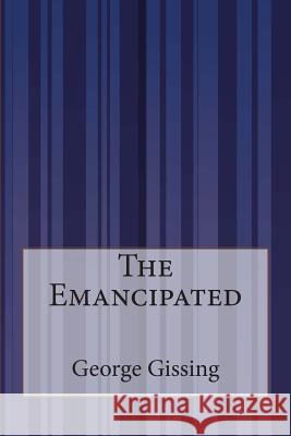 The Emancipated George Gissing 9781507587775