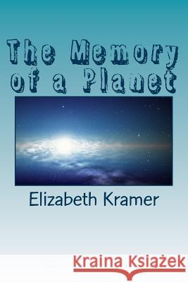 The Memory of a Planet Elizabeth Kramer 9781507587867