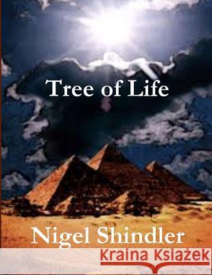 Tree of Life: Love Is the Nature of Existence Nigel Shindle Max Shindler 9781507588086 Createspace