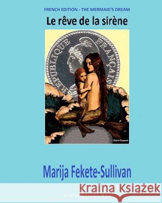 French edition - The Mermaid's Dream Sullivan, Marija Fekete 9781507588789