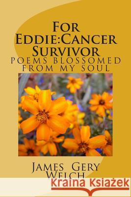 For Eddie: Cancer Survivor James Gery Welch 9781507590072